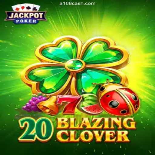 Exploring the Thrilling World of 20BlazingClover: A Top Pick at A188.COM Oficial